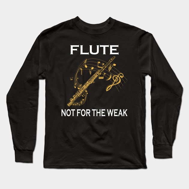 Flute Not For The Weak Long Sleeve T-Shirt by LotusTee